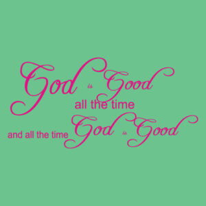 Faith and Encouragement Banner (Customizable): God Is Good All The Time