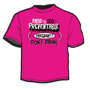 Alcohol Prevention Shirt: FASD Awareness 1