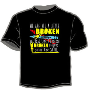 Shirt Template: We Are All A Little Broken 56