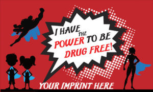 Drug Prevention Banner (Customizable): I Have The Power To Be Drug Free! 7
