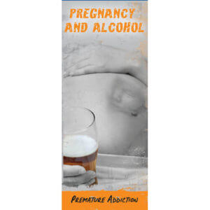 Pregnancy and Alcohol: Premature Addiction - Pamphlet 1