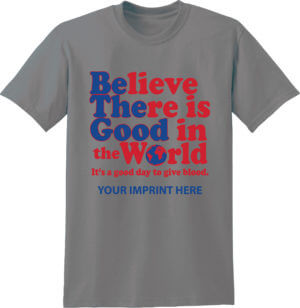 Shirt Template: Believe There Is Good In The World...Give Blood