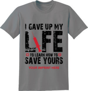 Shirt Template: I Gave Up My Life To Learn How To Save Yours