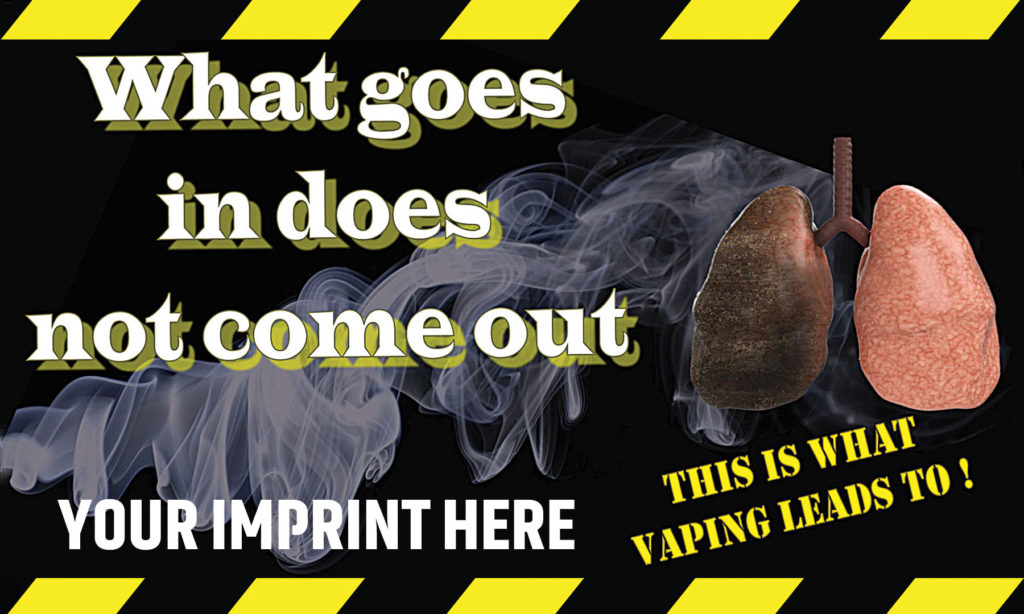 Vaping Prevention Banner Customizable What Goes In Does Not Come Out Nimco Inc 