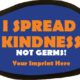 I SPREAD KINDNESS NOT GERMS-100