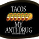 tacos my anti drug
