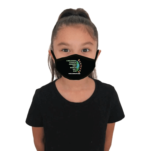 Predesigned Mask (Child or Adult sizes) - Change the World and I Did - Customizable 1