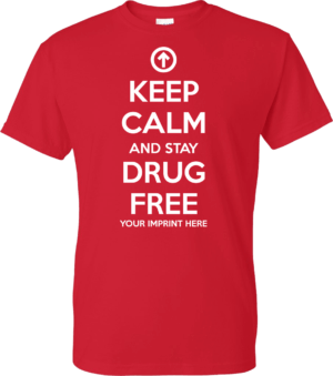 Drug Prevention Shirt: KEEP CALM AND STAY DRUG FREE 1
