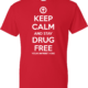 Drug Prevention Shirt: KEEP CALM AND STAY DRUG FREE 2