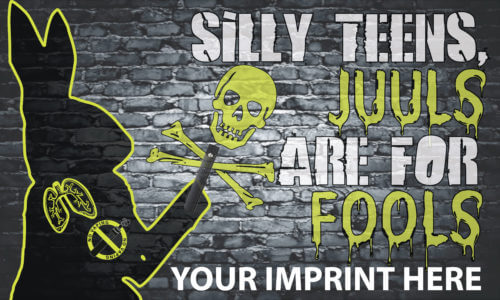 Vaping Prevention Banner (Customizable): Silly Teens, Juuls Are For Fools 3