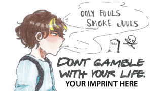 Vaping Prevention Banner (Customizable): Don't Gamble With Your Life - Only Fuuls Smoke Juuls 16