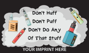 Predesigned Banner (Customizable): Don't Huff, Don't Puff, Don't Do Any Of That Stuff 6