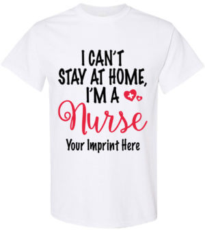 Shirt Template: I Can't Stay At Home I'm A Nurse COVID-19 Shirt 52