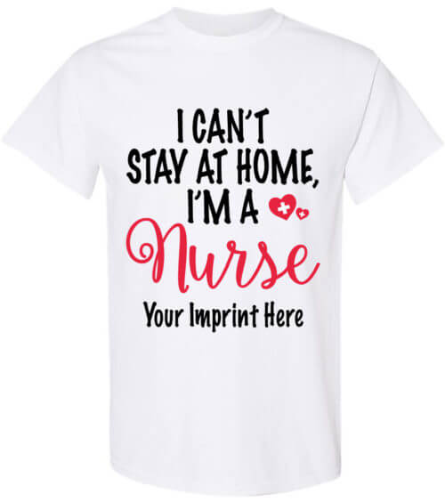 Shirt Template: I Can't Stay At Home I'm A Nurse COVID-19 Shirt 3