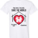 Shirt Template: Stay Home Stay Safe Save The World COVID-19 Shirt 2