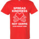 Shirt Template: Spread Kindness Not Germs COVID-19 Shirt 2 Shirt Template: Spread Kindness Not Germs COVID-19 Shirt 2
