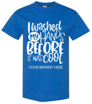 Shirt Template: I Washed My Hands Before It Was Cool COVID-19 Shirt 44