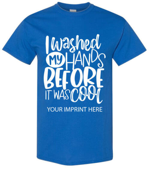 Shirt Template: I Washed My Hands Before It Was Cool COVID-19 Shirt 2