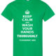 Shirt Template: Keep Calm And Wash Your Hands Thoroughly COVID-19 Shirt 1