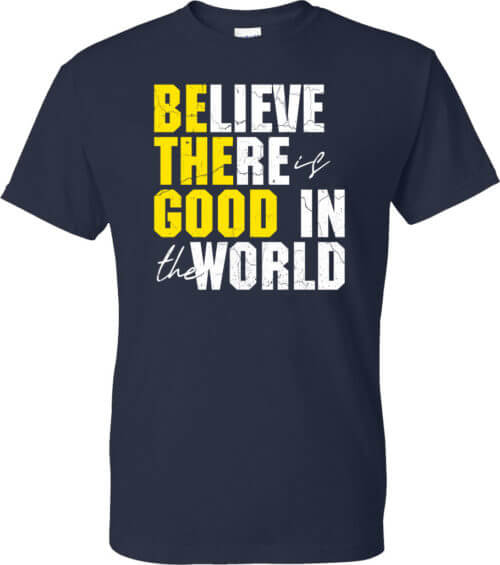 Believe There Is Good In the World Kindness Shirt 3