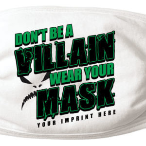 Don't Be A Villain Wear Your Mask - Customizable