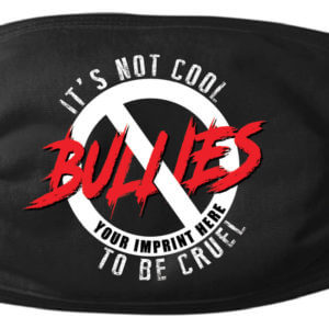 Bullies It's Not Cool To Be Cruel Mask-Customizable