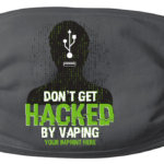 Don't Get Hacked Mask with a tobacco and vaping prevention design