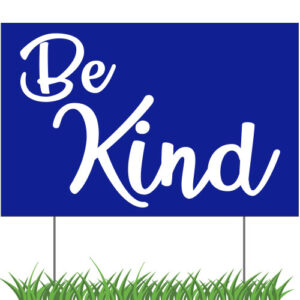 Be Kind Yard Sign – 12″ x 18″ (Stakes Included)