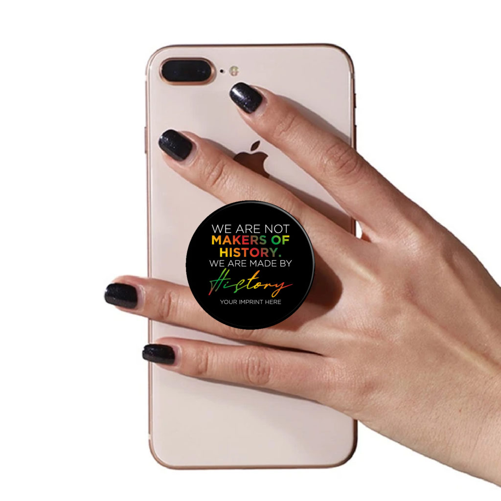 Black History Month PopUp Phone Gripper (Customizable): We Are Not Makers Of History We Are Made By History Black History Month PopUp Phone Gripper (Customizable): We Are Not Makers Of History We Are Made By History