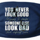You Never Look Good Trying To Make Someone Else Look Bad