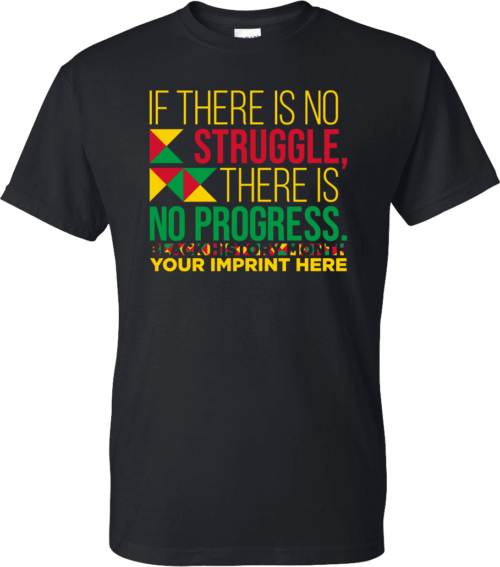 If There Is No Struggle There Is No Progress Black History Month Shirt