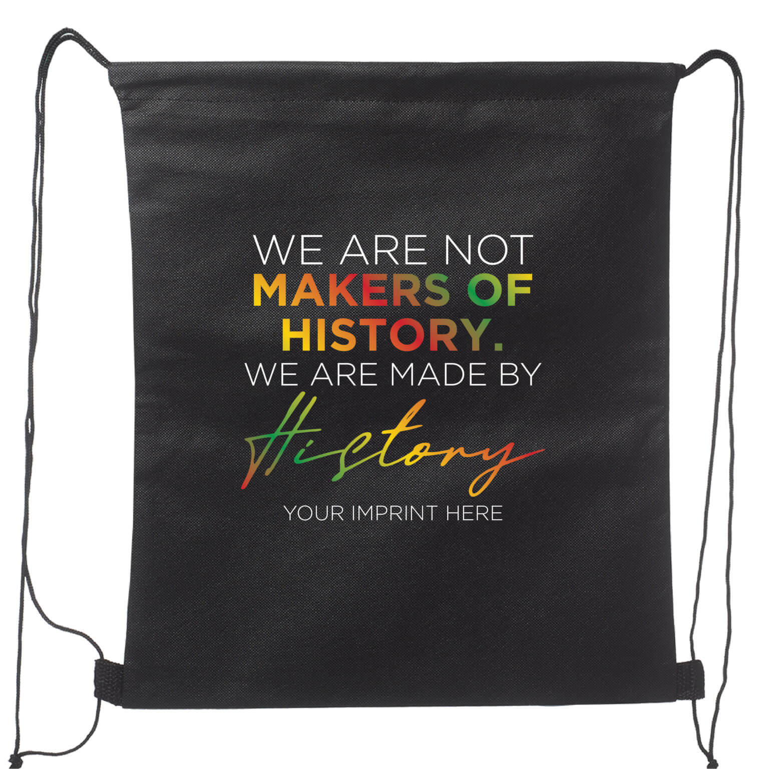 Black History Month Backpack (Customizable): We Are Not Makers Of History. We Are Made By History