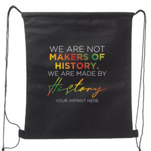We Are Not Makers Of History. We Are Made By History Black History Backpack
