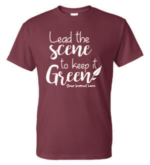 Go Green Shirt: Lead The Scene - Customizable 5