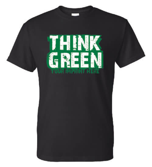 Think Green T-Shirt- Customizable