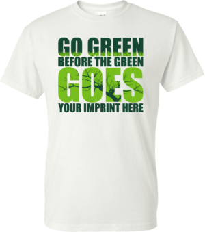 Go Green Shirt: Before The Green Goes - Customizable 4