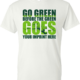 Go Green Shirt: Before The Green Goes - Customizable 1