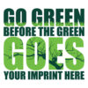 Go Green Banner (Customizable): Go Green Before The Green Goes