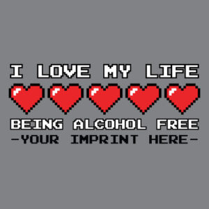 Alcohol Prevention Banner (Customizable): I Love My Life, Being Alcohol Free