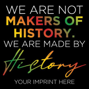 Black History Month Banner (Customizable): We Are Not Makers Of History