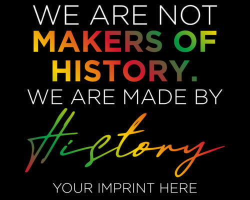 We Are Not Makers Of History Black History Month Banner