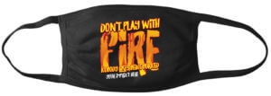 Don't Play With Fire Mask-Customizable 1