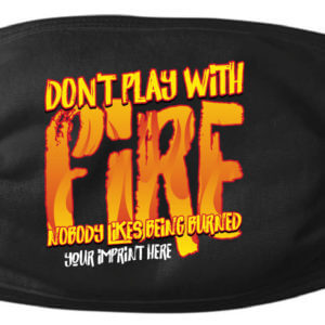 Don't Play With Fire Mask