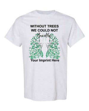 Go Green T-Shirt: Without Trees we can’t Breathe Customizable