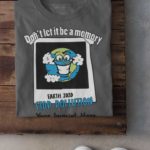 Go Green T-Shirt: Don’t Let it be a Memory Customizable