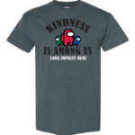 Kindness T-Shirt: Kindness is Among Us - Customizable