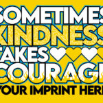 Kindness Banner: Sometimes Kindness Takes Courage -Customizable
