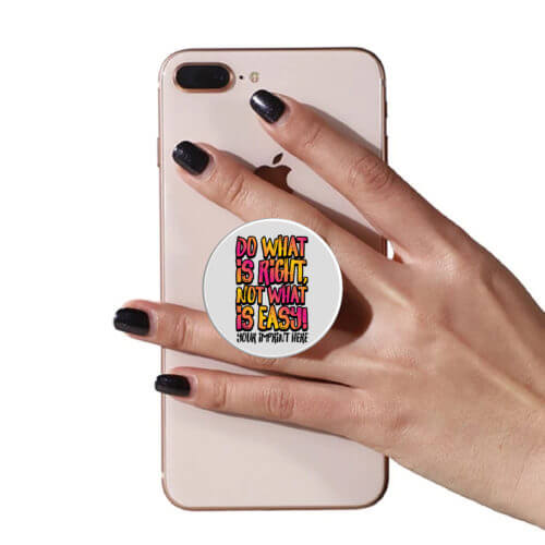 Kindness PopUp Phone Gripper: Do What is Right Not What is Easy - Customizable
