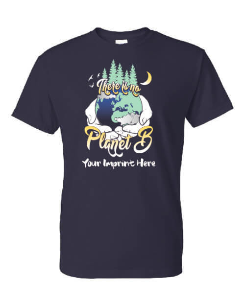 Go Green T-Shirt: There is NO PLANet B Save our Earth - Customizable