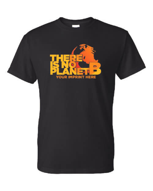 Go Green T-Shirt: There is NO PLANet B - Customizable